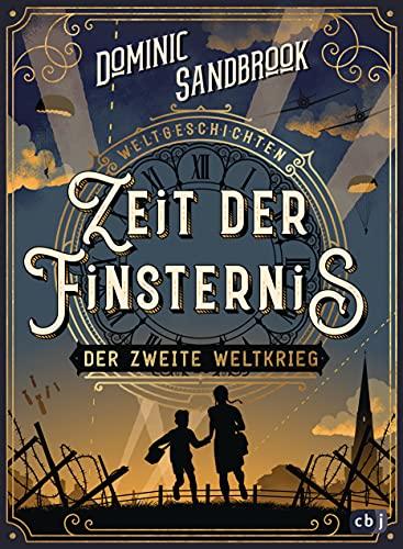 Weltgeschichte(n) - Zeit der Finsternis: Der Zweite Weltkrieg (Die Weltgeschichten-Reihe, Band 1)