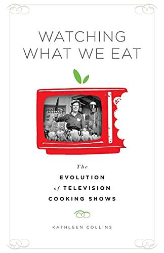 Watching What We Eat: The Evolution of Television Cooking Shows