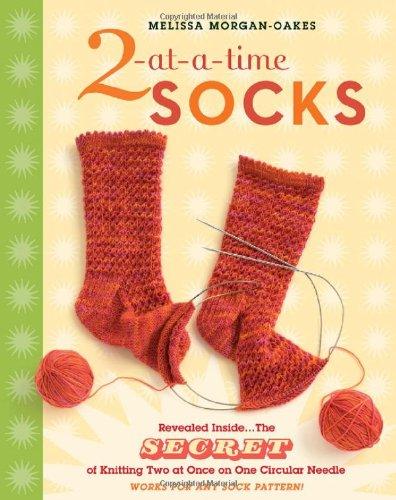 2-At-A-Time Socks: The Secret of Knitting Two at Once on One Circular Needle