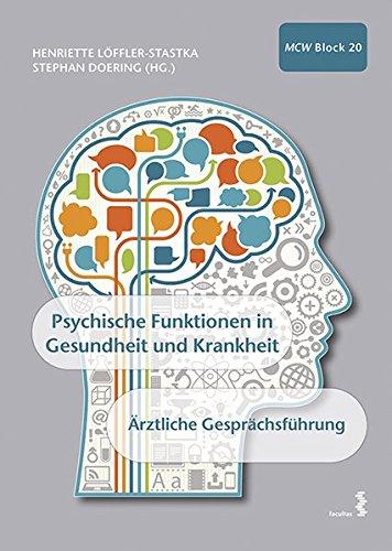 Psychische Funktionen in Gesundheit und Krankheit; Ärztliche Gesprächsführung: Materialien für das Studium der Humanmedizin, MCW - Block 20