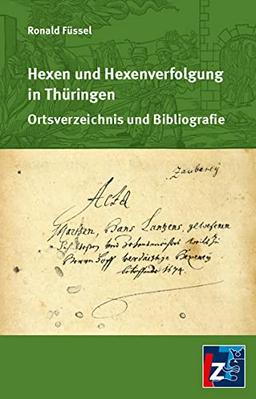 Hexen und Hexenverfolgung in Thüringen: Ortsverzeichnis und Bibliografie