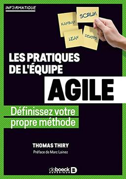 Les pratiques de l'équipe agile : définissez votre propre méthode