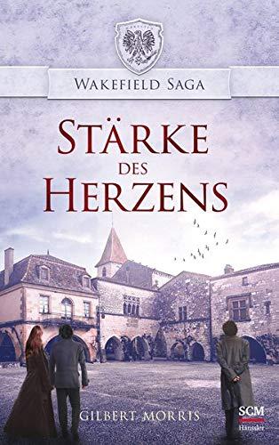 Stärke des Herzens (Wakefield Saga (4), Band 4)