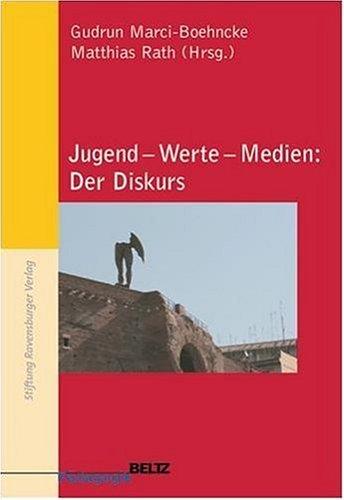 Jugend - Werte - Medien: Der Diskurs (Beltz Pädagogik)