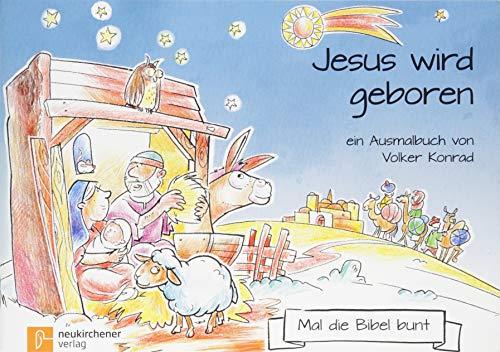 Mal die Bibel bunt - Jesus wird geboren: ein Ausmalbuch von Volker Konrad