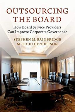 Outsourcing the Board: How Board Service Providers Can Improve Corporate Governance