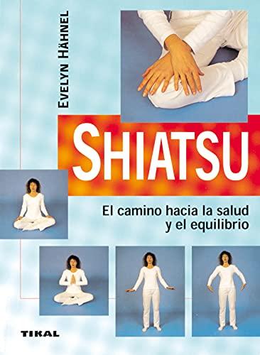 Shiatsu. El camino hacia la salud y el equilibrio (Naturismo)