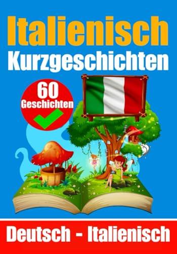 Kurzgeschichten auf Italienisch | Italienisch und Deutsch Nebeneinander: Lernen Sie die Italienische Sprache | Zweisprachige Kurzgeschichten - Deutsch ... (Bücher zum Italienischlernen, Band 1)