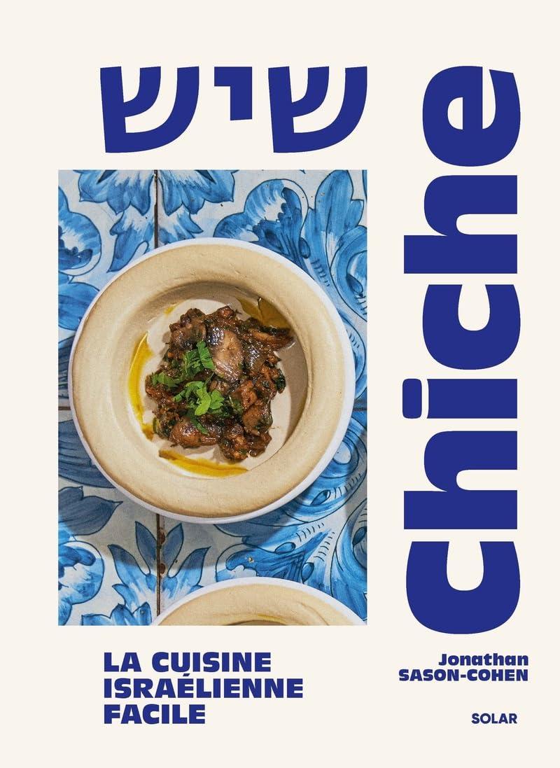 Chiche : la cuisine israélienne facile