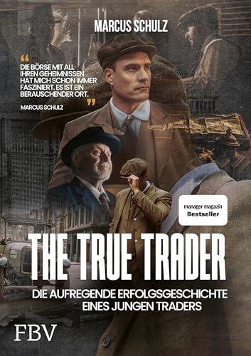 The True Trader: Die aufregende Erfolgsgeschichte eines jungen Traders