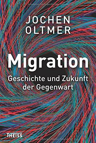 Migration: Geschichte und Zukunft der Gegenwart