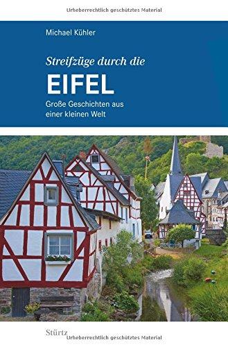 Streifzüge durch die EIFEL - Große Geschichten aus einer kleinen Welt - STÜRTZ Verlag