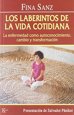 Los laberintos de la vida cotidiana : la enfermedad como autoconocimiento, cambio y transformación (Psicología)