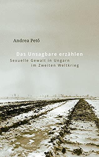 Das Unsagbare erzählen: Sexuelle Gewalt in Ungarn im Zweiten Weltkrieg