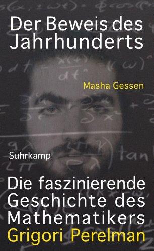 Der Beweis des Jahrhunderts: Die faszinierende Geschichte des Mathematikers Grigori Perelman