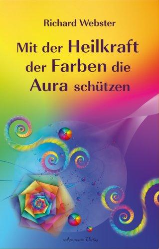 Mit der Heilkraft der Farben die Aura schützen -