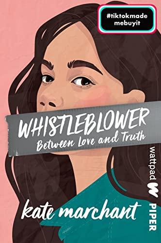 Whistleblower – Between Love and Truth (Die besten deutschen Wattpad-Bücher): Roman | Der New-Adult-BookTok-Erfolg mit #metoo-Thema