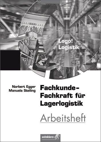 Logo! Logistik: Fachkunde - Fachkraft für Lagerlogistik: Arbeitsheft