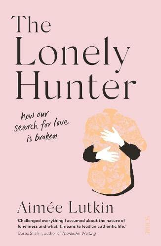 The Lonely Hunter: how our search for love is broken