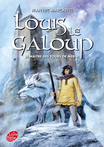 Louis le galoup. Vol. 3. Le maître des tours de Merle