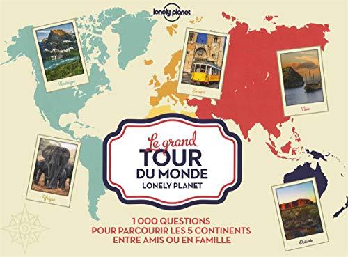 Le grand tour du monde Lonely planet : 1.000 questions pour parcourir les 5 continents entre amis ou en famille