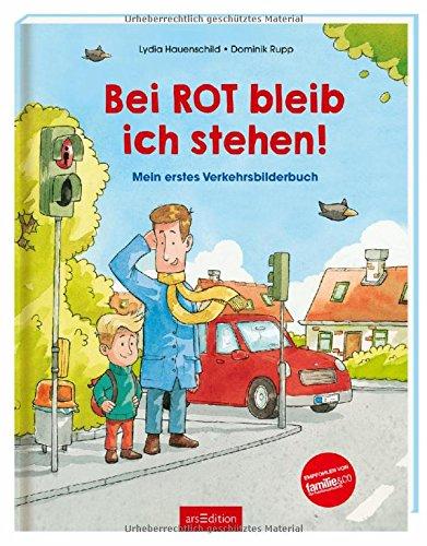 Bei Rot bleib ich stehen!: Mein erstes Verkehrsbilderbuch