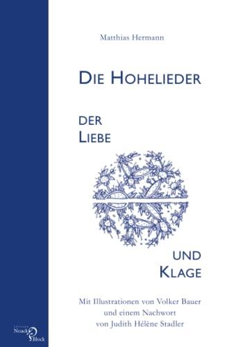 Die Hohelieder der Liebe und Klage: Mit Illustrationen von Volker Bauer und einem Nachwort von Judith Hélène Stadler