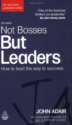 Not Bosses But Leaders: How to Lead the Way to Success (John Adair Leadership Library)