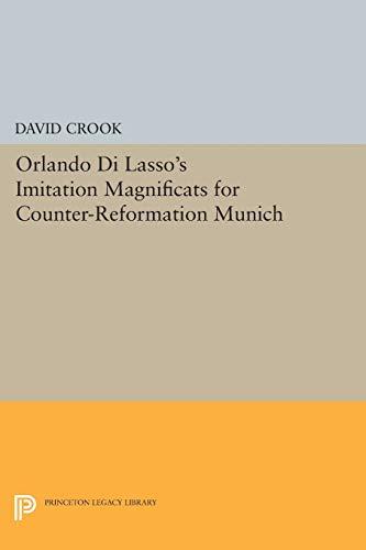 Orlando di Lasso's Imitation Magnificats for Counter-Reformation Munich (Princeton Legacy Library)