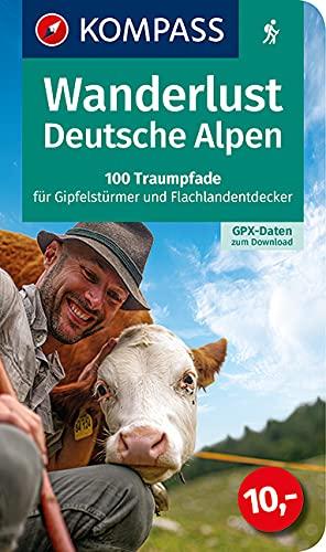 Wanderlust Deutsche Alpen: 100 Traumpfade für Gipfelstürmer und Flachlandentdecker, GPX-Daten zum Download (KOMPASS Wander- und Fahrradlust, Band 1607)