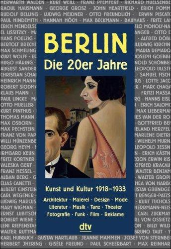 Berlin. Die Zwanzigerjahre: Kunst und Kultur 1918 - 1933