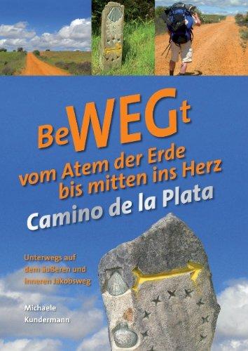 BeWEGt vom Atem der Erde bis mitten ins Herz: Camino de la Plata - Unterwegs auf dem äußeren und inneren Jakobsweg