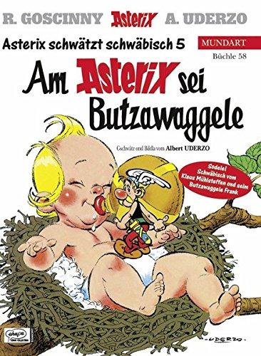 Asterix Mundart Schwäbisch V: Am Asterix sei Butzawaggele