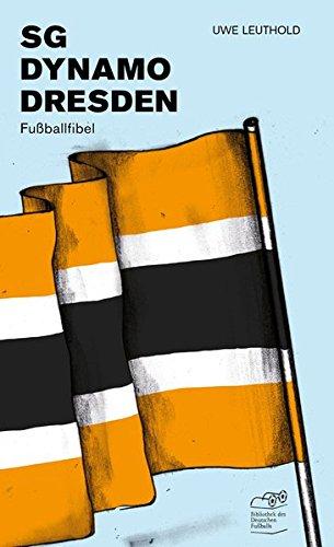 SG Dynamo Dresden: Fußballfibel (Bibliothek des Deutschen Fußballs)