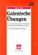 Galenische Übungen: Für das technologische Praktikum und die pharmazeutische Praxis