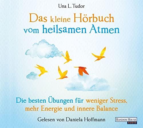 Das kleine Hör-Buch vom heilsamen Atmen: Die besten Übungen für weniger Stress, mehr Energie und innere Balance (Das kleine Buch, Band 18)