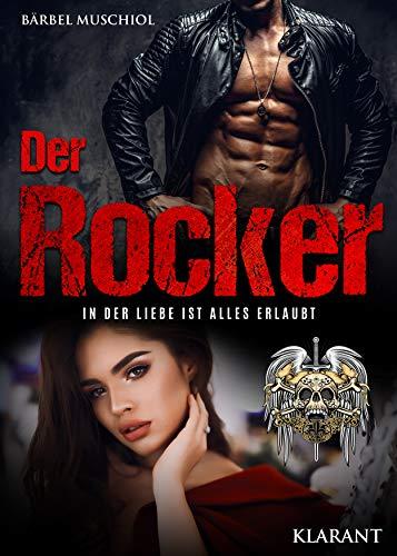 Der Rocker. In der Liebe ist alles erlaubt: Rockerroman