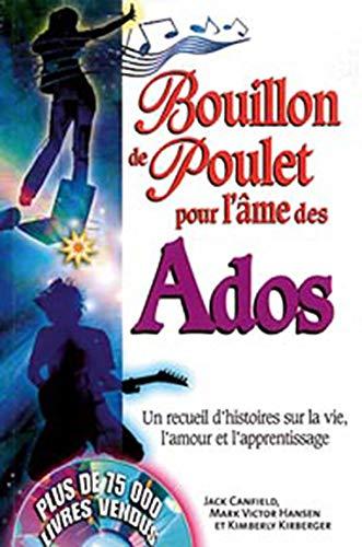 Bouillon de Poulet pour l'âme des ados : Un recueil d'histoires sur la vie, l'amour et l'apprentissage