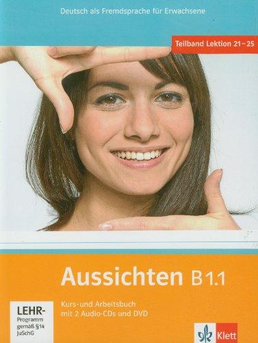 Aussichten / Kursbuch + Arbeits-/Materialienbuch mit 2 Audio-CDs und DVD B1.1: Deutsch als Fremdsprache für Erwachsene