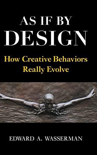 As If By Design: How Creative Behaviors Really Evolve