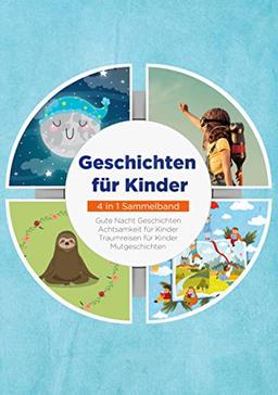 Geschichten für Kinder - 4 in 1 Sammelband: Traumreisen für Kinder | Mutgeschichten | Gute Nacht Geschichten | Achtsamkeit für Kinder