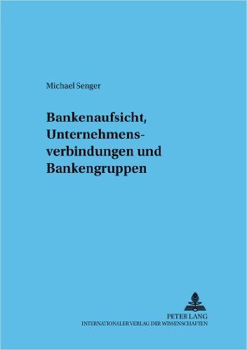 Bankenaufsicht, Unternehmensverbindungen und Bankengruppen (Frankfurter wirtschaftsrechtliche Studien)