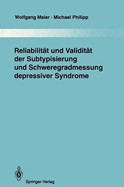 Reliabilität und Validität der Subtypisierung und Schweregradmessung depressiver Syndrome (Monographien aus dem Gesamtgebiete der Psychiatrie, 72, Band 72)