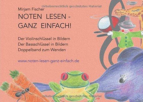 Noten lesen - ganz einfach! Doppelband zum Wenden: Der Violinschlüssel in Bildern - Der Bassschlüssel in Bildern - Doppelband zum Wenden