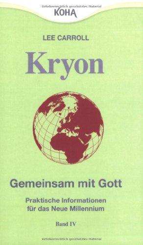 Kryon4. Gemeinsam mit Gott: Praktische Informationen für das Neue Millennium