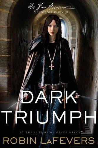 Dark Triumph: His Fair Assassins, Book II (His Fair Assassin Trilogy)