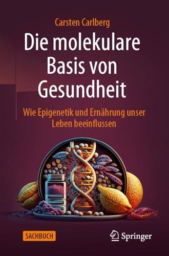 Die molekulare Basis von Gesundheit: Wie Epigenetik und Ernährung unser Leben beeinflussen