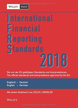 International Financial Reporting Standards (IFRS) 2018: Deutsch-Englische Textausgabe der von der EU gebilligten Standards. English & German edition of the official standards approved by the EU