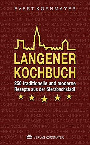 Langener Kochbuch: 250 traditionelle und moderne Rezepte aus der Sterzbachstadt