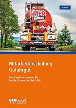 Mitarbeiterschulung Gefahrgut: Schulung/Unterweisung 2019 nach GGVSEB und ADR/RID/IMDG-Code - Teilnehmerunterlagen (Broschüre)